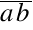 overline a overline b