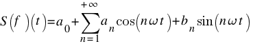 S(f)(t)=a_{0}+sum{n=1}{+infty}{a_{n} cos(n omega t)+b_{n} sin(n omega t)}